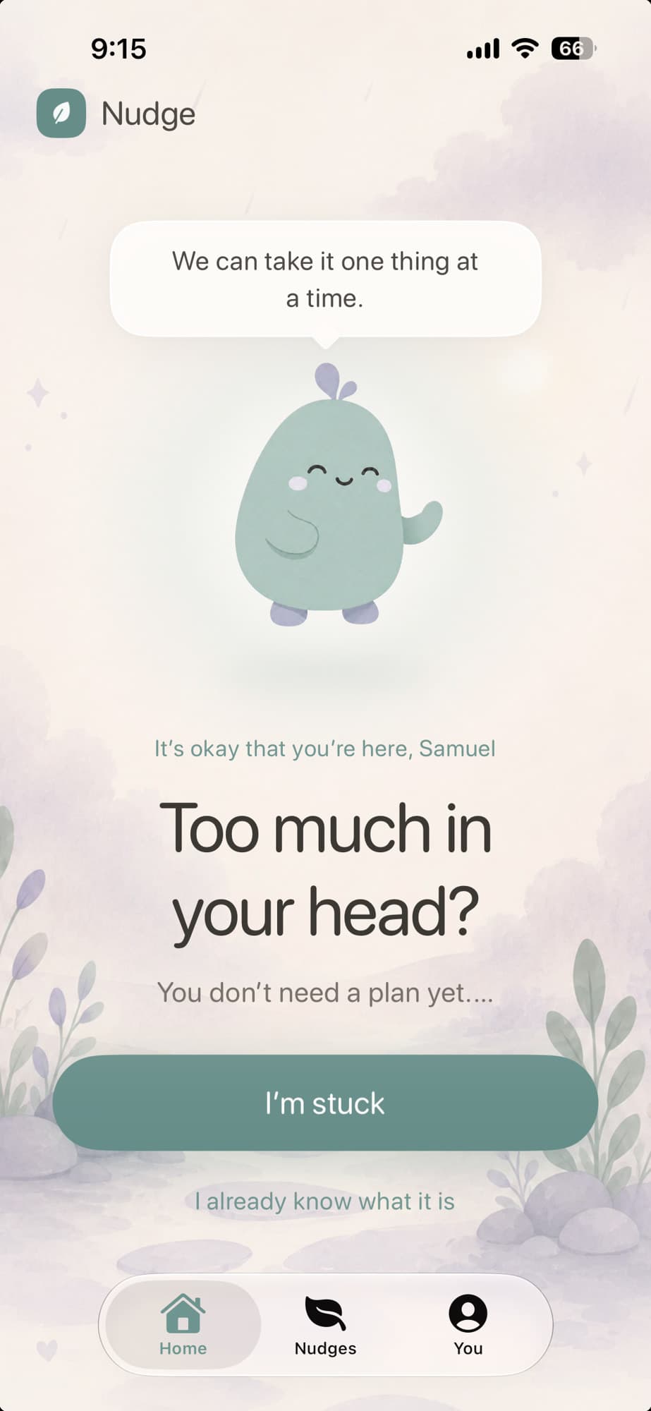 Nudge home screen with Milo saying we can take it one thing at a time
